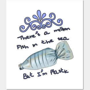 There's a million fish in the sea, but i'm plastic Posters and Art